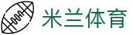 米兰体育登录入口 - 米兰体育官网 24 小时在线会员注册及极速下载